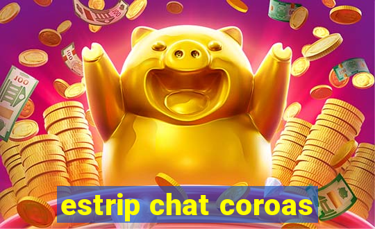 estrip chat coroas